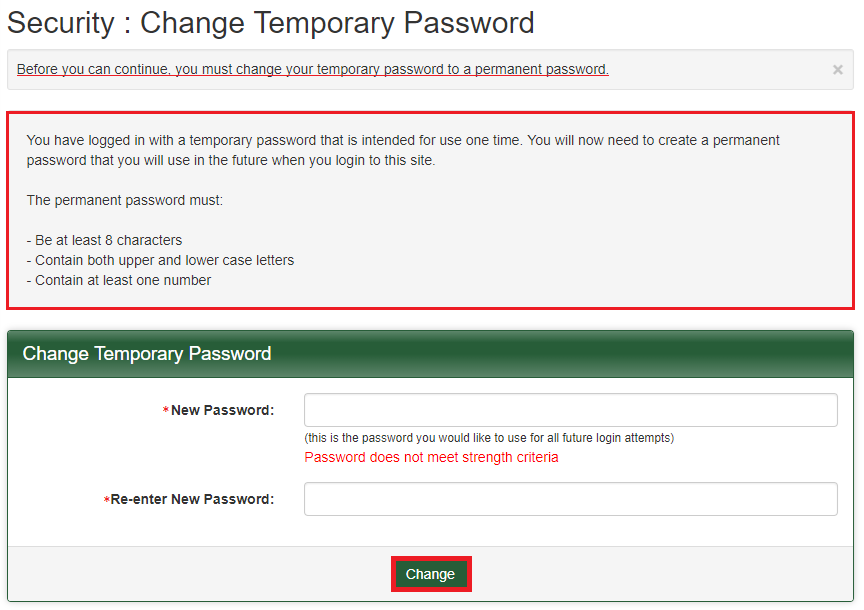 You must change you temporary password, which must contain at least 8 characters, both upper and lower case letters and at least one number. Press the change button when done.